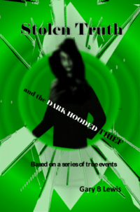 Stolen Truth and the DARK HOODED THIEF